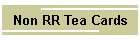 Non RR Tea Cards