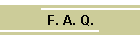 F. A. Q.